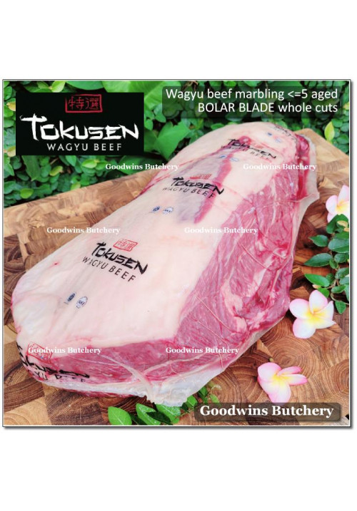 Beef blade BOLAR BLADE WAGYU TOKUSEN marbling <=5 (sampil) aged whole cuts +/- 6 kg/pc (price/kg) CHILLED PREORDER 3-7 days notice